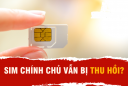 Từ nay tới 31/7/2025: 4 trường hợp số điện thoại chính chủ, vẫn bị khóa SIM và thu hồi số điện thoại