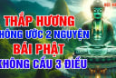Người xưa dặn: 'Thắp hương không ước 2 nguyện, bái Phật không cầu 3 điều”, là điều gì?
