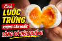 Cách luộc trứng không cần nước, lòng đỏ dẻo quánh