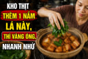 Kho thịt thêm 1 nắm lá này, thì vàng óng, nhanh nhừ