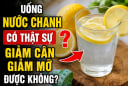 Uống nước chanh có thật sự giảm cân giảm mỡ được không?