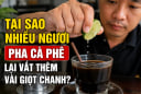 Tại sao nhiều người pha cà phê lại vắt thêm vài giọt chanh?