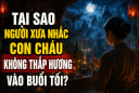 Tại sao người xưa nhắc con cháu không thắp hương vào buổi tối?
