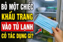Bỏ một chiếc khẩu trang vào tủ lạnh có tác dụng gì?
