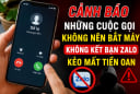 Những cuộc gọi không nên bắt máy, không kết bạn Zalo kẻo mất tiền oan