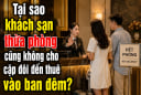 Tại sao khách sạn thừa phòng cũng không cho cặp đôi đến thuê vào ban đêm?