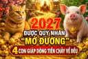 2027 được quý nhân 'mở đường', 4 con giáp dòng Tiền chảy về đều