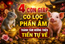 4 con giáp có Lộc phần Âm, thành tâm hướng thiện Tiền tự về