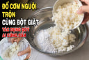 Đổ cơm nguội trộn cùng bột giặt, tác dụng quý ai cũng cần