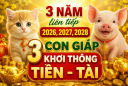 3 năm liên tiếp 2026, 2027, 2028: 3 con giáp khơi thông Tiền - Tài