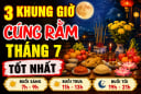 3 khung giờ cúng Rằm tháng 7 tốt nhất