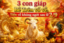 3 con giáp Bề Trên vỗ về, Tiền về không ngớt sau lễ 2/9