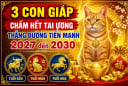 3 con giáp chấm hết tai ương thẳng đường tiến mạnh 2027 đến 2030