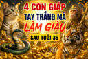 4 con giáp tay trắng mà làm giàu sau tuổi 35