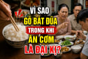 Vì sao gõ bát đũa trong khi ăn cơm là đại kị?
