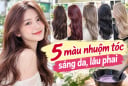 5 màu nhuộm tóc sáng da, lâu phai