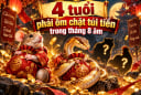 4 tuổi phải ôm chặt túi tiền trong tháng 8 Âm