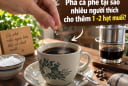 Pha cà phê tại sao nhiều người thích cho thêm 1 -2 hạt muối?