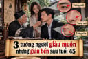3 tướng người giàu muộn nhưng giàu bền sau tuổi 45