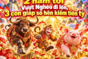 2 năm tới Vượt Nghèo đi lên, 3 con giáp số hên kiếm tiền tỷ
