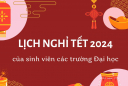 Lịch nghỉ tết Nguyên Đán 2024 của sinh viên các trường trên cả nước mới nhất