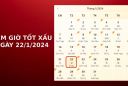 Xem giờ tốt xấu ngày 22/1/2024 chuẩn nhất, xem lịch âm ngày 22/1/2024