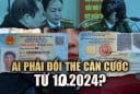 Bắt đầu từ tháng 10/2024: Người dân bắt buộc phải dùng Căn cước, không được dùng CCCD, đúng không?