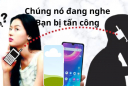 Điện thoại có dấu hiệu này có thể bị nghe lén cẩn thận mất tiền, cảnh giác và xử lý ngay để an toàn