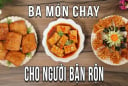 3 món chay đơn giản cho bữa cơm ngon, đủ chất