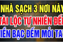 Tổ tiên dặn kỹ: Nhà to hay nhỏ không quan trọng chỉ cần 3 nơi này luôn sạch sẽ, tiền vào như nước