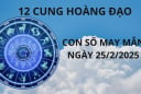 Tử vi ngày 25/2 con số may mắn cho 12 cung hoàng đạo cơ hội đổi đời giàu sang một bước lên tiên