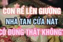Người xưa nhắc: 'Con rể lên giường, nhà tan cửa nát', con cháu phải tránh
