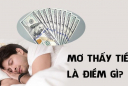 5 giấc mơ báo hiềm bạn sắp đổi đời giàu có: Chỉ 1/5 cũng sung túc trọn đời