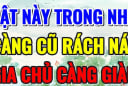 Trong nhà 3 thứ này càng cũ kỹ càng nhiều phúc lộc: Đừng dại vứt đi