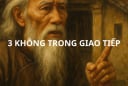 Tổ tiên nhắc 3 Không: Không hứa khi vui, không nói khi giận, không than khi buồn. Vì sao?