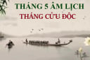 Tháng 5 âm lịch là tháng Cửu Độc, có tận 9 ngày xấu, người xưa rất sợ: Đó là ngày nào?