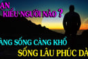 4 kiểu người càng sống càng Cạn Phước, trẻ lao đao, già cô quạnh: Đó là kiểu người nào?