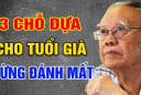 Về già chỗ dựa không phải con cái hay bạn đời: 3 điều này mới thực sự là chỗ dựa lớn nhất