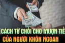 Ai hỏi vay tiền cứ nói 1 câu này: Vừa từ chối khéo lại không mất lòng