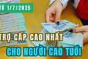 Kể từ 1/7/2025: Mức trợ cấp cao nhất cho người cao tuổi là bao nhiêu?