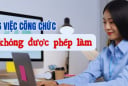 Kể từ 1/7/2025: Những việc công chức tuyệt đối không được làm, biết sớm tránh bị phạt