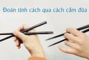 Bạn cầm đũa như thế nào? Hãy xem đoán tính cách qua cách cầm đũa dưới đây
