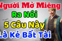 Người số khổ mở miệng là nói câu này