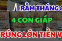 Bật Đà May Mắn sau Rằm: 4 tuổi trong nhà Bạc Tỷ, nháy mắt thành đại gia