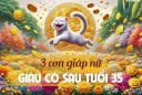 Top 3 con giáp nữ Bà Hoàng Tiền Bạc, phúc đức hưởng sau tuổi 35