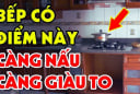 Phòng bếp có 5 đặc điểm, gia chủ càng ở lâu càng giàu có