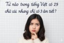 Từ nào tiếng Việt có 29 chữ cái?