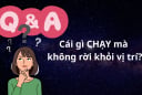 Đố vui: Cái gì Chạy mà không rời khỏi vị trí?