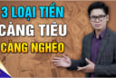 3 loại tiền càng tiêu càng nghèo khổ