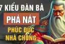 7 kiểu phụ nữ phá nát phúc đức nhà chồng: Dù đẹp như tiên cũng không nên lấy